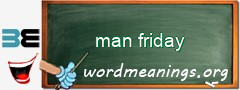 WordMeaning blackboard for man friday